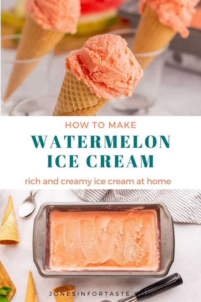 a 2 photo and text collage, top photo is ice cream in cones sitting in glass cups, the bottom photo is of the churned ice cream in a metal loaf tin ready to be scooped, text reads how to make watermelon ice cream, rich and creamy ice cream at home