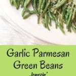 Parmesan Garlic Green Beans