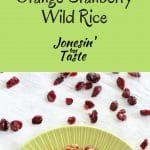 Orange Cranberry Wild Rice is a little sweet, tart, and nutty filled with the wonderful flavors of fall. 