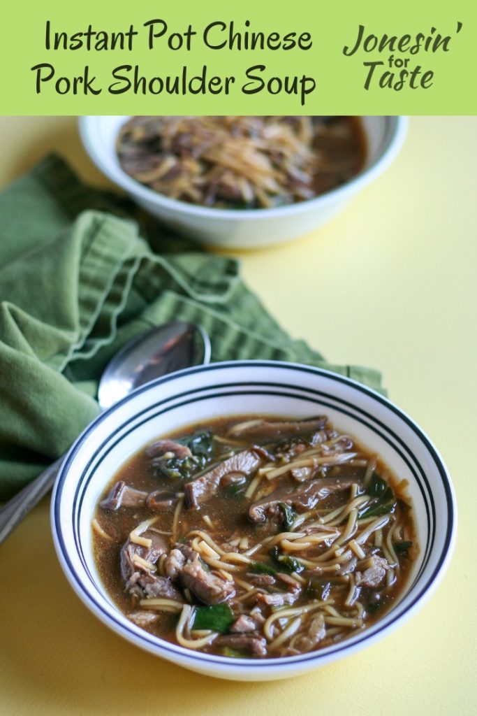 Instant Pot Chinese Pork Shoulder Soup with baby bok choy, shittake mushrooms, and egg noodles in a rich broth seasoned with Chinese Five Spice. #jonesinfortaste #instantpot #porkrecipes #soup #souprecipes