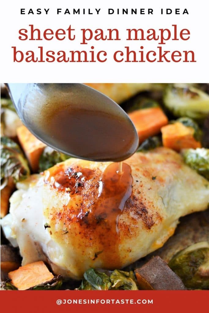 a spoon pouring maple balsamic glaze over a piece of cooked chicken thighs surrounded by sweet potato and brussel sprouts. Text above the photo says easy family dinner idea, sheet pan maple balsamic chicken